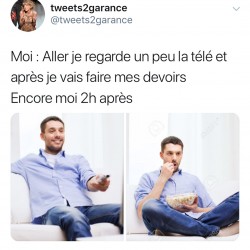 Aller je regarde un peu la télé et après je vais faire mes devoirs