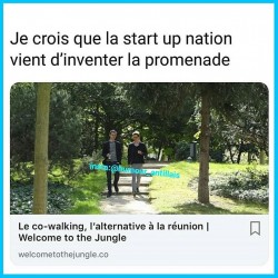 Je crois que Ia start up nation vient d'inventer Ia promenade