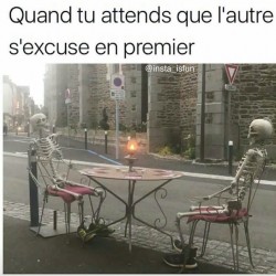 Quand tu attends que l'autre s'excuse en premier