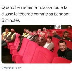 Quand t'es en retard en classe