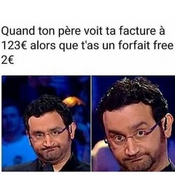 Quand ton père voit ta facture